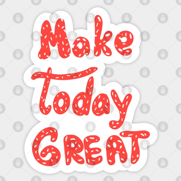 Make today great! Motivation words. Red letters Sticker by Elishas art original 